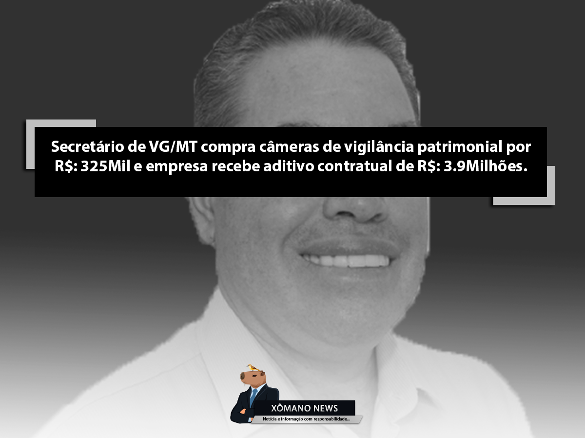 Contrato Milionário para aquisição de Câmeras de Vigilância em VG/MT desperta a atenção da mídia!